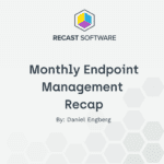 Recast's Endpoint Monthly Recap - Daniel Engberg